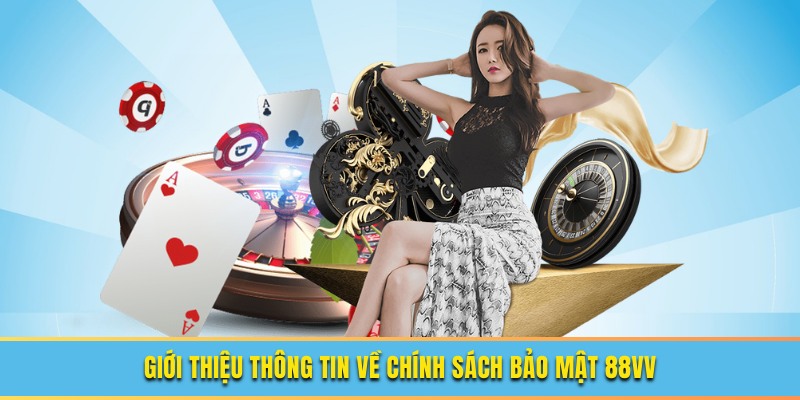 Chia sẻ thông tin về chính sách bảo mật 88VV