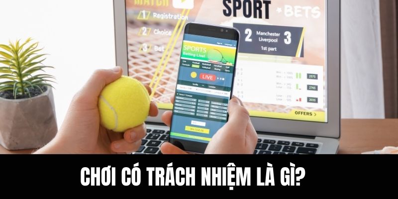 Chơi có trách nhiệm là gì?