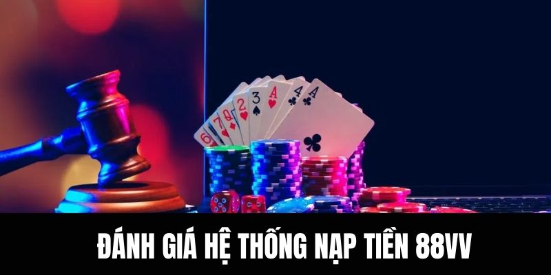 Đánh giá hệ thống nạp tiền 88vv
