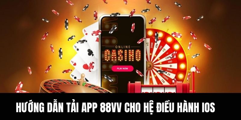 Hướng dẫn tải app 88vv cho hệ điều hành iOS (iPhone/iPad)