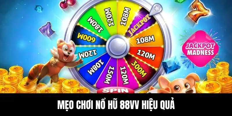 Mẹo chơi nổ hũ 88VV hiệu quả