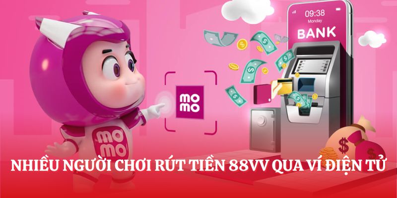Nhiều người chơi rút tiền 88VV qua ví điện tử